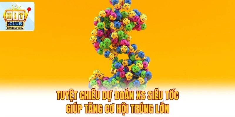 Tuyệt chiêu dự đoán XS siêu tốc giúp tăng cơ hội trúng lớn